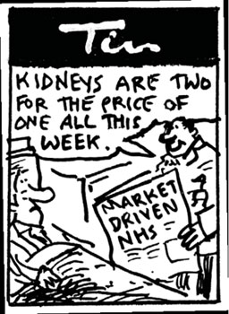 영국 건강보험서비스의 민영화를 풍자한 만평. “이번 주 내내 콩팥이 하나 가격에 두개이군요.”<출처; 유로토피아 제4호>